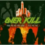 Fuck You & Then Some / Feel The Fire - Overkill [2CD]