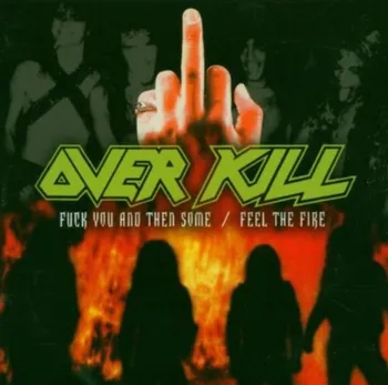 Zahraniční hudba Fuck You & Then Some / Feel The Fire - Overkill [2CD]