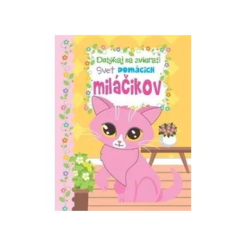 Dotýkaj sa zvierat - svet domácich miláčikov