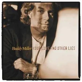 Zahraniční hudba LP Buddy Miller: Your Love And Other Lies 2013 180g Vinyl