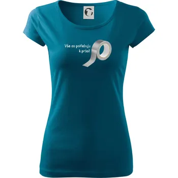 Dámské oblečení Vse co potřebuju k práci - Lepící páska - Dámské triko Pure - 3XL ( Petrolejová )