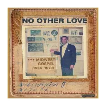 Zahraniční hudba LP Various: No Other Love : Midwest Gospel (1965-1978) 2019 1965 1978 Vinyl