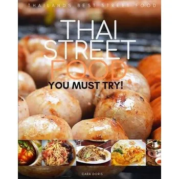 Thai Street Food: thailands best street food YOU MUST TRY! – Cara Doris (EN)