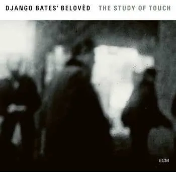 Zahraniční hudba CD Django Bates Belovèd: The Study Of Touch 2017