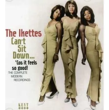 Zahraniční hudba CD The Ikettes: Can't Sit Down... 'Cos It Feels So Good: The Complete Modern Recordings 2007