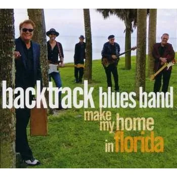 Zahraniční hudba CD/DVD The Backtrack Blues Band: Make My Home In Florida 2018