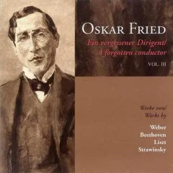 Zahraniční hudba CD Carl Maria von Weber: Oskar Fried - Ein Vergessener Dirigent Vol.iii 2007