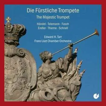 Zahraniční hudba CD Georg Friedrich Händel: Edward Tarr - Die Fürstliche Trompete 2011