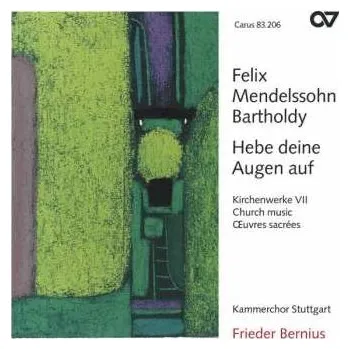 Zahraniční hudba CD Felix Mendelssohn-Bartholdy: Hebe Deine Augen Auf (Kirchenwerke VII = Church Music = Œuvres Sacrées) 2006