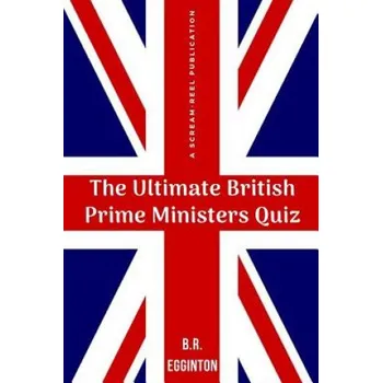 Ultimate British Prime Ministers Quiz – Ben Egginton (EN)