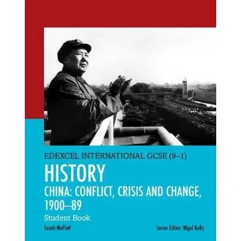 Pearson Edexcel International GCSE (9-1) History: Conflict, Crisis and Change: China, 1900'-1989 Student Book - Moffatt, Sarah
