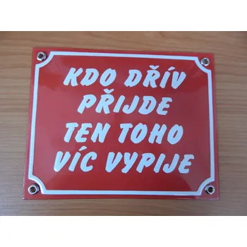 Gravírování Smaltovaná cedule Kdo dřív přijde, ten toho víc vypije | Gravírování, smalt, piktogramy Smaltované cedule