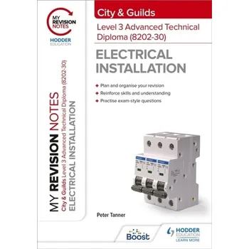 Technika My Revision Notes: City & Guilds Level 3 Advanced Technical Diploma in Electrical Installation (8202-30) - Tanner, Peter