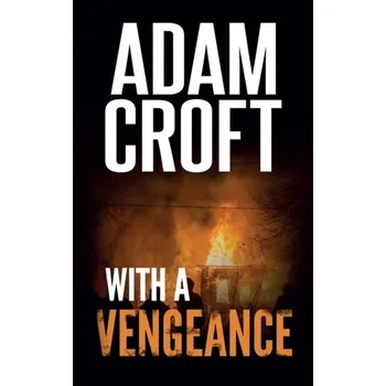 With A Vengeance - Croft, Adam