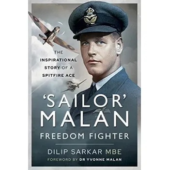 'Sailor' Malan - Freedom Fighter - MBE, Dilip Sarkar