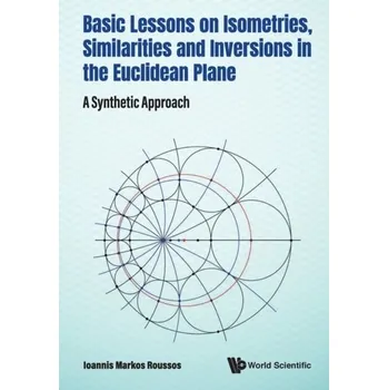 Matematika Basic Lessons On Isometries, Similarities And Inversions In The Euclidean Plane: A Synthetic Approach - Roussos, Ioannis Markos (Hamline Univ, Usa)