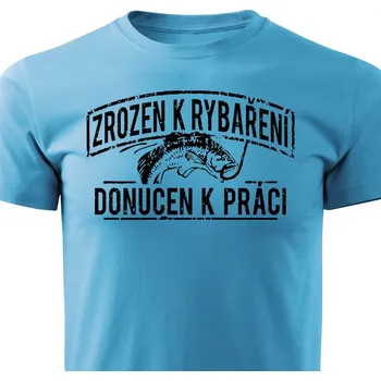 Pánské tričko Pánské tričko Zrozen k rybaření Barva: Tyrkysová, Velikost: XXXL