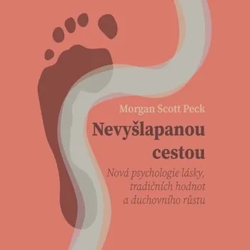 Nevyšlapanou cestou: Nová psychologie lásky, tradičních hodnot a duchovního růstu Audiokniha