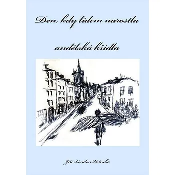 Kniha Den, kdy lidem narostla andělská křídla Ekniha