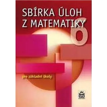 Matematika Sbírka úloh z matematiky 6 pro základní školy Kniha
