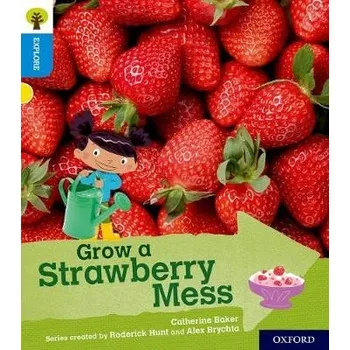 Cizí jazyk Oxford Reading Tree Explore with Biff, Chip and Kipper: Oxford Level 3: Grow a Strawberry Mess - Baker, Catherine