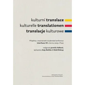 Kulturní translace / Kulturelle Translationen / Translacje kulturowe / Příspěvky z mezinárodní stude Ekniha