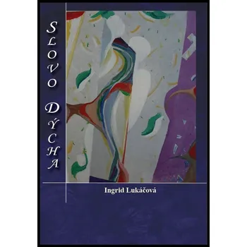 Poezie Slovo dýcha - Ingrid Lukáčová