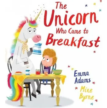 Učebnice Unicorn Who Came to Breakfast (HB) - Adams, Emma