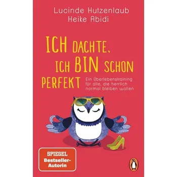 Osobní rozvoj Ich dachte, ich bin schon perfekt - Abidi, Heike