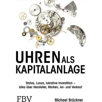 Populárně naučná literatura pro dospělé Uhren als Kapitalanlage - Brückner, Michael [DE] (2021, Firma, FinanzBuch Verlag)