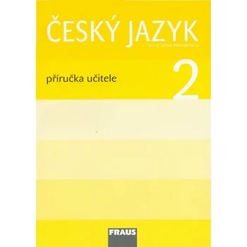 Český jazyk Český jazyk 2 Příručka učitele - Jaroslava Kosová, Arlen Řeháčková