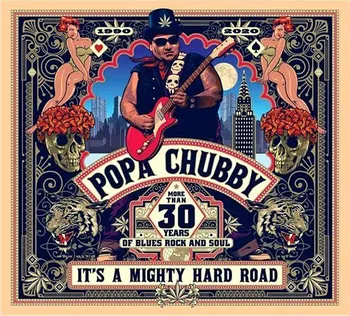 Zahraniční hudba It's A Mighty Hard Road: More Than 30 Years Of Blues Rock And Soul - Popa Chubby [CD]