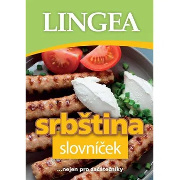 Slovník Srbština slovníček: Nejen pro začátečníky - LINGEA [CS/SR] (2022, brožovaná)