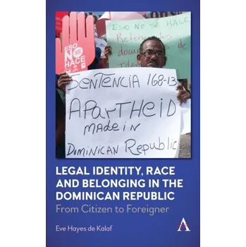 Legal Identity, Race and Belonging in the Dominican Republic - Kalaf, Eve Hayes de [EN] (2021, Firma, Anthem Press)