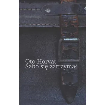 Literární biografie Sabo się zatrzymał - Oto Horvat