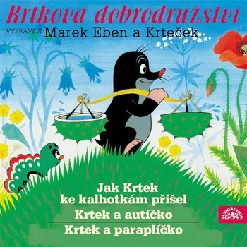 Krtkova dobrodružství: Jak Krtek ke kalhotkám přišel, Krtek a autíčko, Krtek a paraplíčko - Eduard Petiška (čte Marek Eben a další) [mp3 ke stažení]