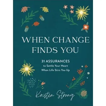 When Change Finds You - Strong, Kristen