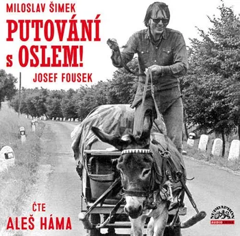 Putování s oslem! - Josef Fousek, Miloslav Šimek (čte Aleš Háma) [CDmp3]