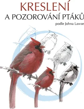 Umění Kreslení a pozorování ptáků: Podle Johna Lawse - John Muir Laws (2022, brožovaná)