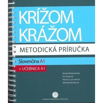 Krížom krážom - metodická príručka - Slovenčina A1 + učebnica A1 - Renáta Kamenárová a kolektiv