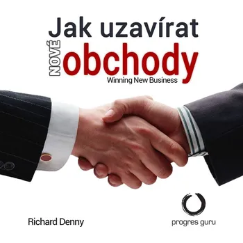 Jak uzavírat nové obchody - Richard Denny - audiokniha