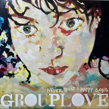 Hudba Grouplove : Never Trust A Happy Song (Coloured) LP