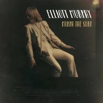 Zahraniční hudba LP Elliott Murphy: Murph The Surf LTD 2018 180g Remastered Vinyl Limited Edition