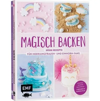 Magisch backen - Süße Rezepte für Meerjungfrauen- und Einhorn-Fans - Rinner, Stephanie Juliette