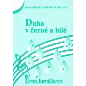 Duha v černé a bílé 3 – Ilona Jurníčková