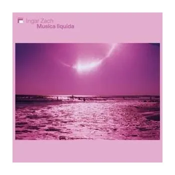 Zahraniční hudba LP Ingar Zach: Musica Liquida 2022