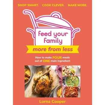 Feed Your Family: More From Less - Shop smart. Cook clever. Make more. - Cooper, Lorna