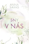 Sny v nás - Anna Savas (2022, vázaná)