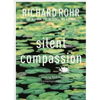 Silent Compassion - Richard Rohr