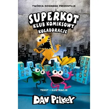 Kolaboracje Superkot Klub komiksowy Tom 4 - Pilkey, Dav